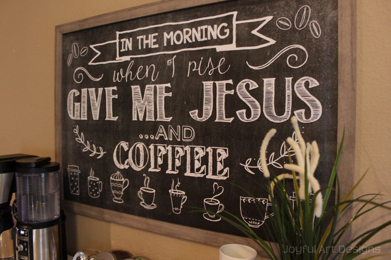 In the Morning When I Rise Give Me Jesus and Coffee PRINTABLE Chalkboard sign. Chalkboard coffee sign. Coffee Wall Decor. Instant Download image 1