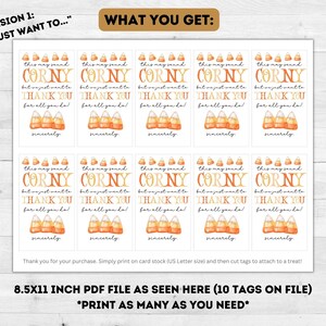 May include: Ten printable 8.5x11 inch tags featuring a watercolor illustration of candy corn with the text "This may sound corny but we just want to thank you for all you do! Sincerely".