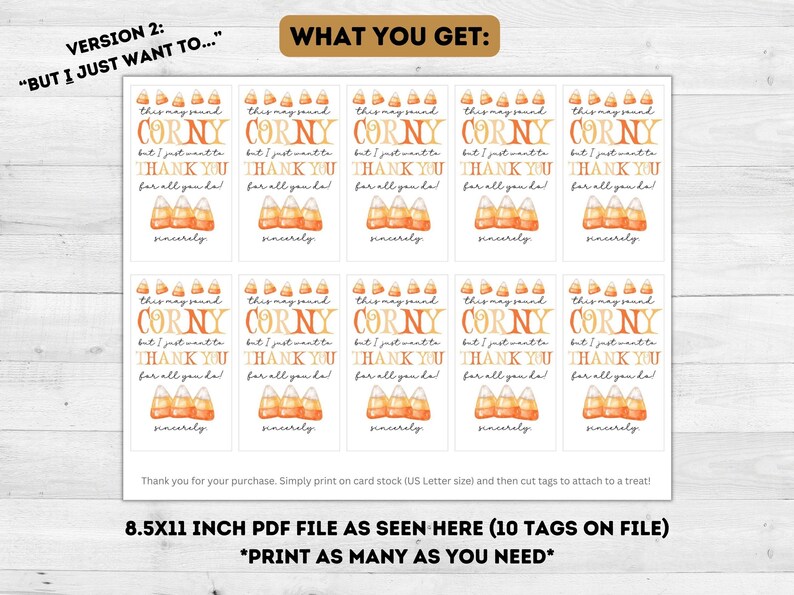 May include: Ten printable 8.5x11 inch tags featuring a watercolor illustration of candy corn with the text "This may sound corny, but I just want to thank you for all you do!" and "sincerely".