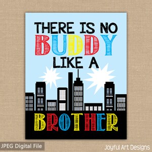 May include: A blue and white printable poster with the text "There is no buddy like a brother" in red, yellow, and blue letters. The text is over a black silhouette of a city skyline.