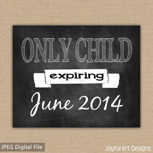Only Child Expiring Chalkboard PRINTABLE Sign. Maternity Photo Prop ...