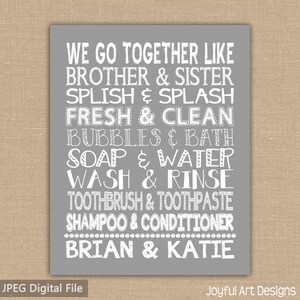 May include: A gray background with white text that reads "We go together like brother & sister, splish & splash, fresh & clean, bubbles & bath, soap & water, wash & rinse, toothbrush & toothpaste, shampoo & conditioner, Brian & Katie".