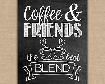 Coffee and Friends the Best Blend. Chalkboard Coffee sign. Kitchen Printable Decor.  Gift for Friend. Instant Download. 8x10 Digital File.