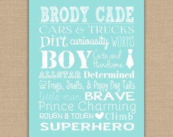 May include: A light blue printable art print with white text that reads "Brody Cade Cars & Trucks Dirt Curiosity Worms Boy Cute and Handsome Allstar Determined Frogs, Snails, & Puppy Dog Tails Little Man Brave Prince Charming Rough & Tough Climb Superhero".