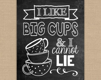 I Like Big Cups and I Cannot Lie Coffee sign.  Chalkboard Coffee sign. Kitchen Printable Decor.  Instant Download. 8x10 Digital File.