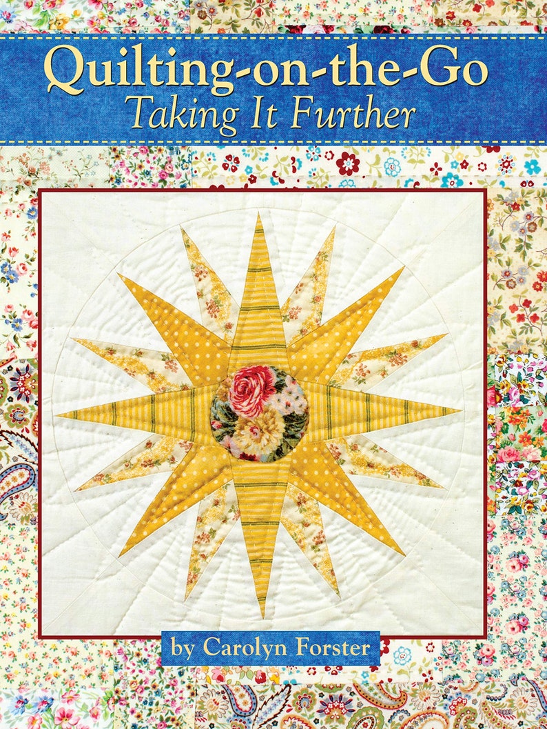 Taking it Further Quilting on the Go Author Carolyn Forster Landauer Publishing,