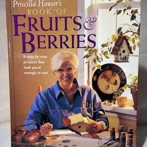Priscilla Hauser&#39;s Book of Fruits & Berries Hardcover – March 1 2001 Decorative Painting