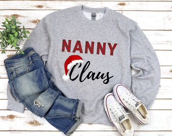 Nanny Claus SweatShirt, Nanny Christmas Shirt, Christmas Gifts For Nanny, Holiday Shirts, Christmas Sweatshirt, Personalized, Gifts