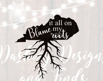 DIGITAL DOWNLOAD svg png roots kentucky state blame it HTV shirt sign cricut cutting file vinyl