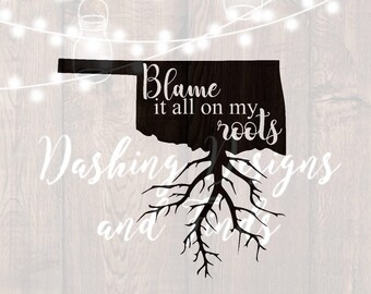 DIGITAL DOWNLOAD svg png blame it all on my roots oklahoma state blame it HTV shirt sign cricut cutting file vinyl