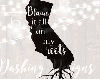 DIGITAL DOWNLOAD svg png blame it all on my roots california state car decal yeti decal HTV shirt sign cricut cutting file vinyl