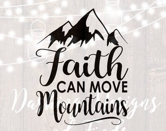 DIGITAL DOWNLOAD faith can move mountains svg - faith svg - scripture svg - religious svg - prayer svg - quote svg - cut files - silhouette