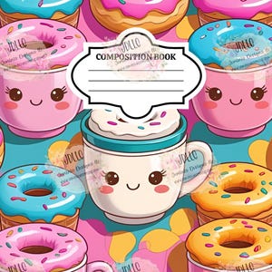 May include: Composition book with a colorful pattern of donuts and smiling coffee cups. The donuts have pink, blue, and yellow frosting. The coffee cups are pink and white. The cover has the text "COMPOSITION BOOK".