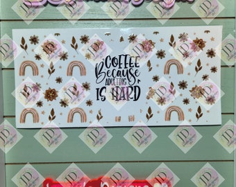 UV DTF 16 oz Glass can Ready to Apply| Coffee Cause adulting is hard| uvdtf wrap | Permanent decal | No heat needed | Waterproof material