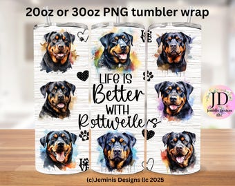 Rottweiler life is better PNG file design for tumbler sublimation. Rottie png file, Will fit 20 or 300z tumblers PNG Digital file
