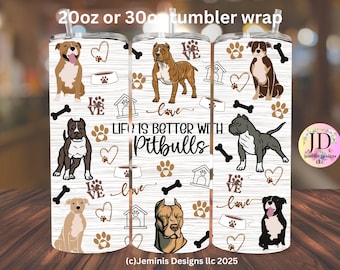 Pitbull life is better PNG file design for tumbler sublimation. Pitbull, Staffordshire file, Will fit 20 or 300z tumblers.  PNG Digital file
