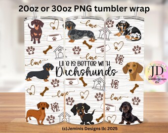 Dachshund life is better PNG file design for tumbler sublimation.  File can be sized, Will fit 20 or 300z tumblers. Dachshund PNG Digital