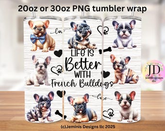 French Bulldog puppies life is better PNG file design for tumbler sublimation. French Bulldog, Will fit 20 or 300z tumblers.  Digital file