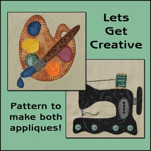 Puede incluir: Un patrón para hacer dos aplicaciones, una paleta de pintura con un pincel y una máquina de coser. El texto "Lets Get Creative" está por encima de la aplicación de la máquina de coser. El texto "Pattern to make both appliques!" está debajo de las aplicaciones.