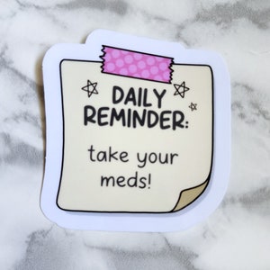 Medication Reminder Die Cut Sticker Sticky Note Daily Reminder Take Your Meds Mental Health Chronically Ill Sick Sticker for Stationary