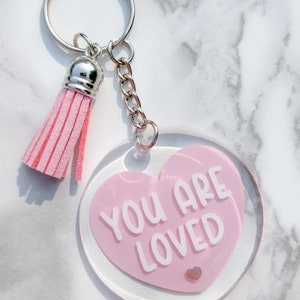 You Are Loved Keychain Acrylic Keychain Gift for Her Acrylic Gift Bridesmaid Gift Heart Love Key Accessory Friend Gift Sister Gift