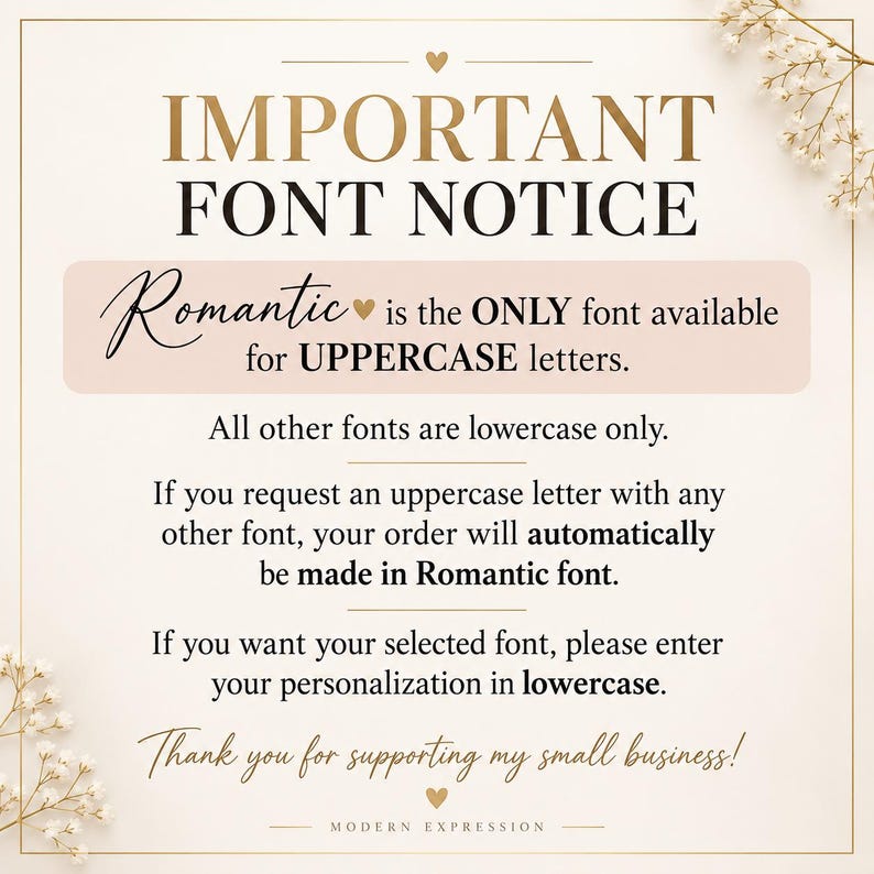 Puede incluir: Un letrero informativo cuadrado con fondo crema y borde dorado. El texto dice: IMPORTANT FONT NOTICE. Romantic is the ONLY font available for UPPERCASE letters. All other fonts are lowercase only. Thank you for supporting my small business!