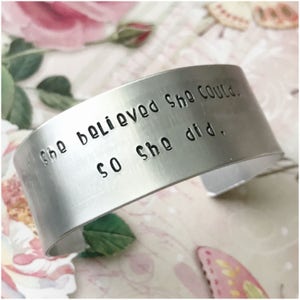 She Believed She Could So She Did Inspirational Jewelry - Inspirational Cuff Bracelet - Aluminum Cuff With Inspiration Message - Quote Cuff