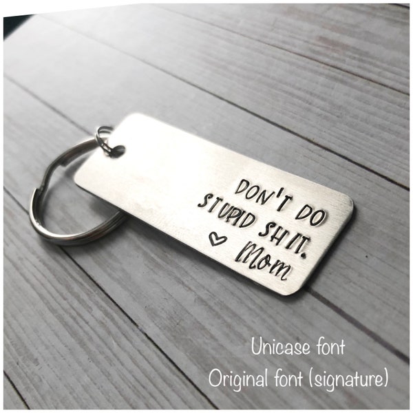 Don't Do Stupid Shit Funny Keychain - Hand Stamped Key Chain - 1st Car Keychain - Teen Birthday Gift From Mom Dad - First Year of College