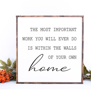 The Most Important Work You Will Do,, Word Art, Printable Wall Art, DIY Decor, Digital Download, Farmhouse, Modern Art, Home Art,