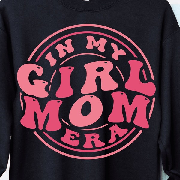 In My Girl Mom Era SVG PNG, Mom Era Girl Mom, Girl Moms Club SVG, Funny Mom svg, Mothers Day svg, New Mom Gift svg Cricut Digital File