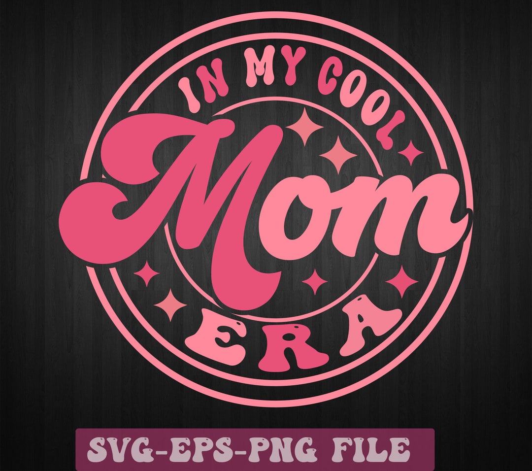 In My Cool Mom Era Svg Cool Mom Era Svg Mom Svg Funny Mom - Etsy UK