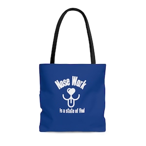 Nose Work is a State of Find Blue Tote Bag -  Scent Work Tote Bag - Dog Competition Tote - Animal Lovers Gift  - Free Shipping!