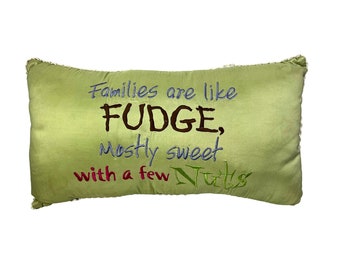 90’s Families are like Fudge- Mostly Sweet with a Few Nuts Accent Throw Pillow 15” x 10”