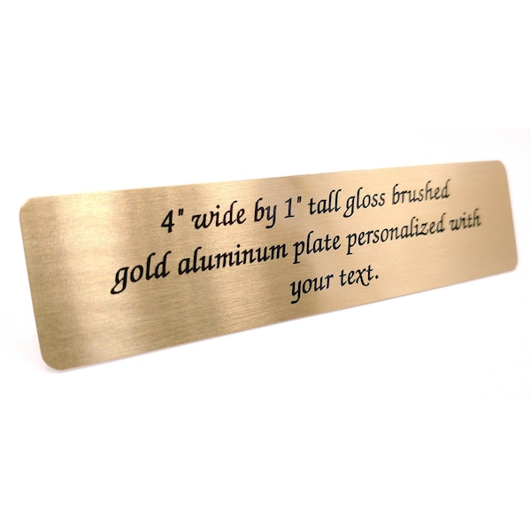 Personalized brushed gold aluminum tag 4" wide by 1" tall great for trophy plaque art personalized sign pet memorial