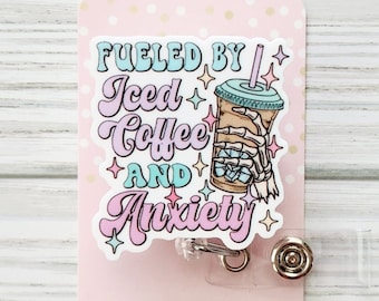 Fueled By Iced Coffee and Anxiety Badge Reel/Badge Reel/ ID Holder, Badge Reel/Nurse Badge Reel/Badge Holder/Funny badge reel/