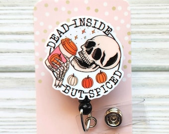 Dead Inside But Spiced Badge Reel/Fall Badge Reel/Badge Holder/ID Holder/Badge Reel/Nurse Badge/Nurse Gift/Retractable Badge/Autumn Badge