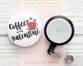 Coffee Valentine Interchangeable Badge Reel Topper/Badge Holder/ID Holder/Badge Reel/Nurse Badge/Swappable Badge/Nurse gift