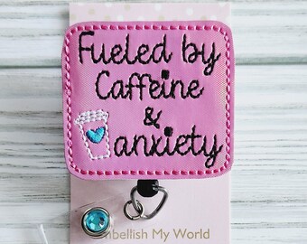 Funny Badge Reel/Nurse Badge Reel/Badge Holder/ID Holder/Badge Reel/Nurse Gift/Nurse Badge/Funny badge/Hello/Fueled By Caffeine and Anxiety