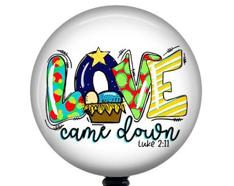 Christmas Badge Reel/Love Came Down/Retractable Badge/Nurse Badge/Badge Holder/ID Holder/Badge Reel/Nurse Gift/Nurse Badge/Scripture badge