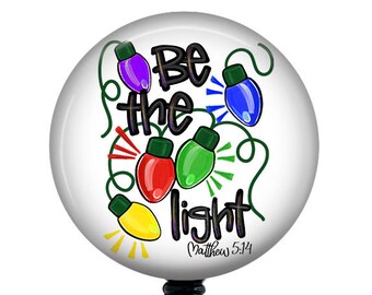 Christmas Badge Reel/Be the Light/Retractable Badge/Nurse Badge/Badge Holder/ID Holder/Badge Reel/Nurse Gift/Nurse Badge/Scripture badge