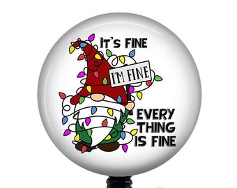 It's Fine Christmas Gnomes Badge/Christmas Badge Reel/Badge Holder/ID Holder/Badge Reel/Nurse Badge/Nurse Gift/Retractable Badge/Gnome
