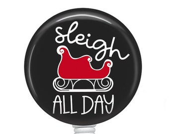 Funny Christmas Badge Reel/Christmas Badge Reel/Badge Holder/ID Holder/Badge Reel/Nurse Gift/Sleigh all day/Nurse Badge/Retractable Badge/