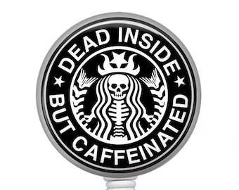Dead Inside Badge Reel/Nurse Badge Reel/Badge Holder/ID Holder/Badge Reel/Nurse Gift/Nurse Badge/Funny badge/Funny Badge/Caffeinated badge