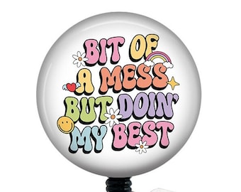 Doing My Best Badge Reel/Nurse Badge Reel/Badge Holder/ID Holder/Badge Reel/Nurse Gift/Nurse Badge/Funny badge/Funny Badge/bit of a mess