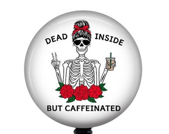 Dead Inside But caffeinated Badge Reel/Nurse Badge Reel/Badge Holder/ID Holder/Badge Reel/Nurse Gift/Nurse Badge/Funny badge/badge reel