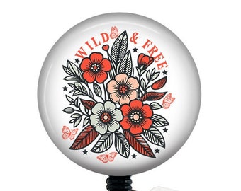 Floral Badge Reel/Nurse Badge Reel/Badge Holder/ID Holder/Badge Reel/Nurse Gift/Nurse Badge/Wild and Free/Interchangeable Badge