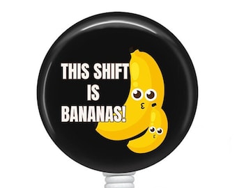 Shift is Bananas Funny Badge Reel/Retractable Badge Reel/Nurse Badge Reel/Badge Holder/ID Holder/Badge Reel/Nurse Gift/Interchangeable