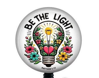 Inspirational Badge Reel/Be the Light/Retractable Badge/Nurse Badge/Badge Holder/ID Holder/Badge Reel/Nurse Gift/Nurse Badge/Scripture badge