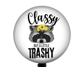 Funny Badge Reel/Nurse Badge Reel/Badge Holder/ID Holder/Badge Reel/Nurse Gift/Nurse Badge/Funny badge/Racoon/Classy but a little trashy/