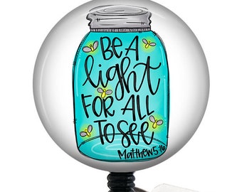 Inspirational Badge Reel/Be a Light/Retractable Badge/Nurse Badge/Badge Holder/ID Holder/Badge Reel/Nurse Gift/Nurse Badge/Scripture badge